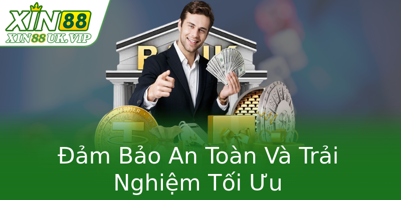 Đảm Bảo An Toàn Và Trải Nghiệm Tối Ưu Đảm Bảo An Toàn Và Trải Nghiệm Tối Ưu