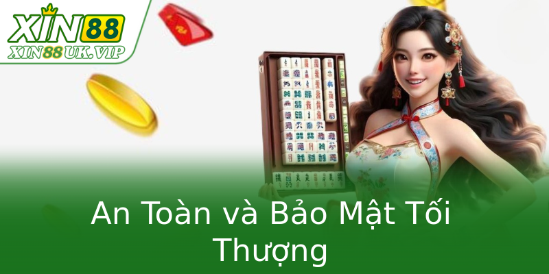 An Toàn và Bảo Mật Tối Thượng An Toàn và Bảo Mật Tối Thượng
