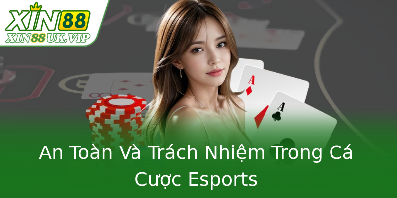 An Toàn Và Trách Nhiệm Trong Cá Cược Esports An Toàn Và Trách Nhiệm Trong Cá Cược Esports