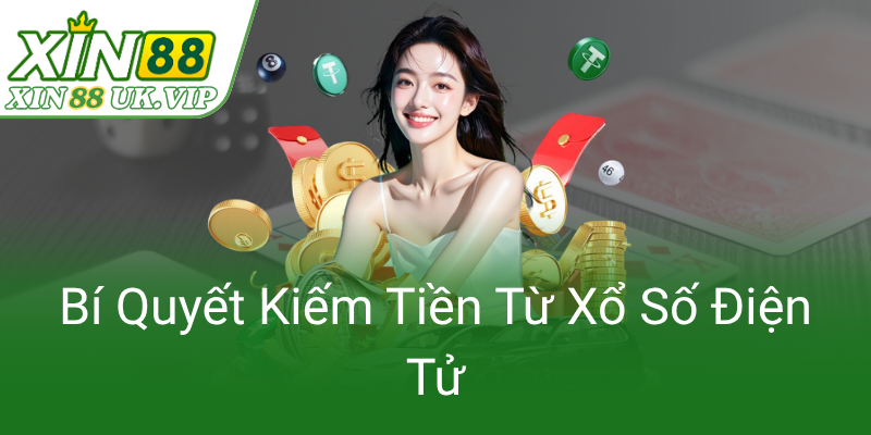 Khám Phá Xổ Số Trực Tuyến XIN88 - Cơ Hội Mở Rộng Thu Nhập Và Giải Trí Đỉnh Cao 3 Bi Quyet Kiem Tien Tu Xo So Dien Tu0