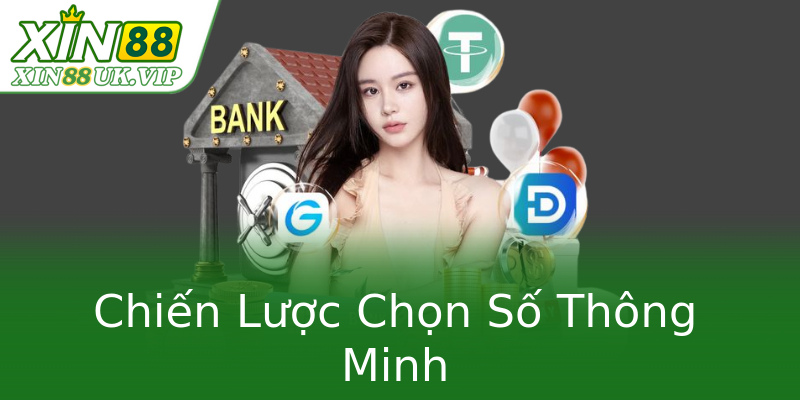 Chiến Lược Chọn Số Thông Minh Chiến Lược Chọn Số Thông Minh