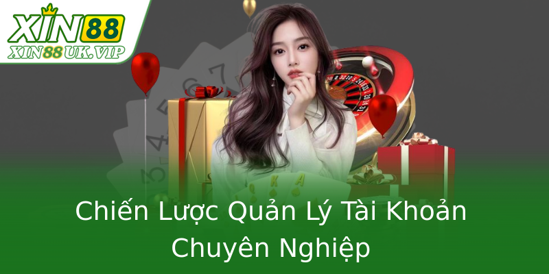 Chiến Lược Quản Lý Tài Khoản Chuyên Nghiệp