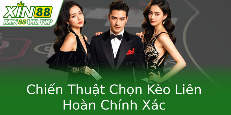 Chiến Thuật Chọn Kèo Liên Hoàn Chính Xác Chiến Thuật Chọn Kèo Liên Hoàn Chính Xác