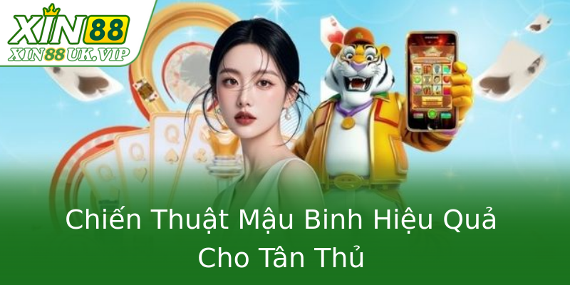 Chiến Thuật Mậu Binh Hiệu Quả Cho Tân Thủ Chiến Thuật Mậu Binh Hiệu Quả Cho Tân Thủ