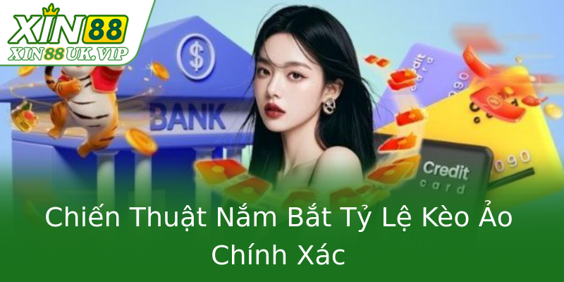 Chiến Thuật Nắm Bắt Tỷ Lệ Kèo Ảo Chính Xác Chiến Thuật Nắm Bắt Tỷ Lệ Kèo Ảo Chính Xác