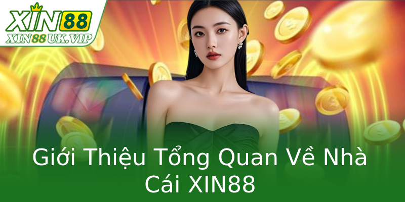 Giới Thiệu Tổng Quan Về Nhà Cái XIN88 Giới Thiệu Tổng Quan Về Nhà Cái XIN88