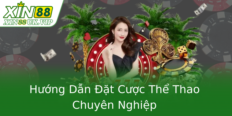 Khám Phá Sân Chơi Cá Cược Thể Thao Cùng XIN88 - Sự Lựa Chọn Tin Cậy Cho Bet Thủ Yêu Thể Thao 1 Huong Dan At Cuoc The Thao Chuyen Nghiep