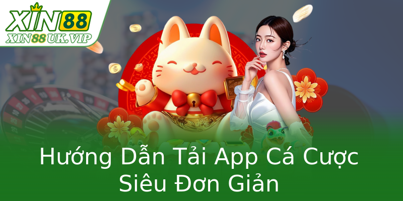 Hướng Dẫn Tải App Cá Cược Siêu Đơn Giản