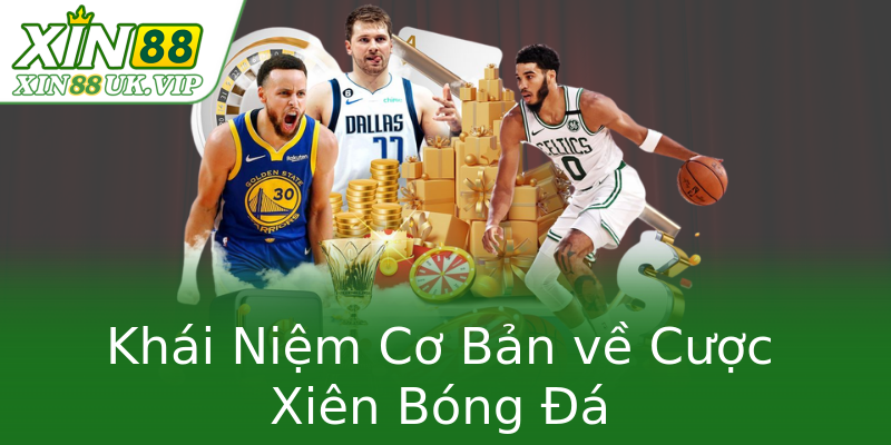 Khái Niệm Cơ Bản về Cược Xiên Bóng Đá Khái Niệm Cơ Bản về Cược Xiên Bóng Đá