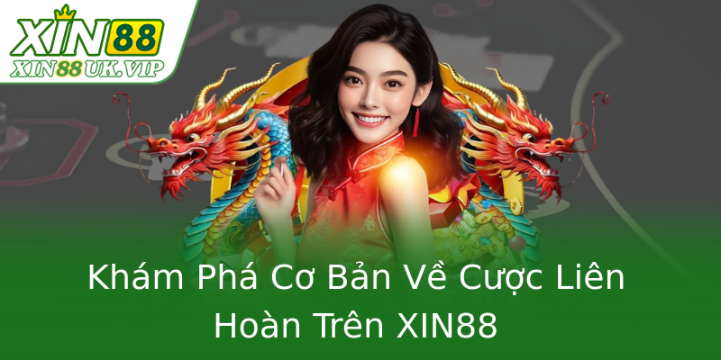Khám Phá Cơ Bản Về Cược Liên Hoàn Trên XIN88 Khám Phá Cơ Bản Về Cược Liên Hoàn Trên XIN88