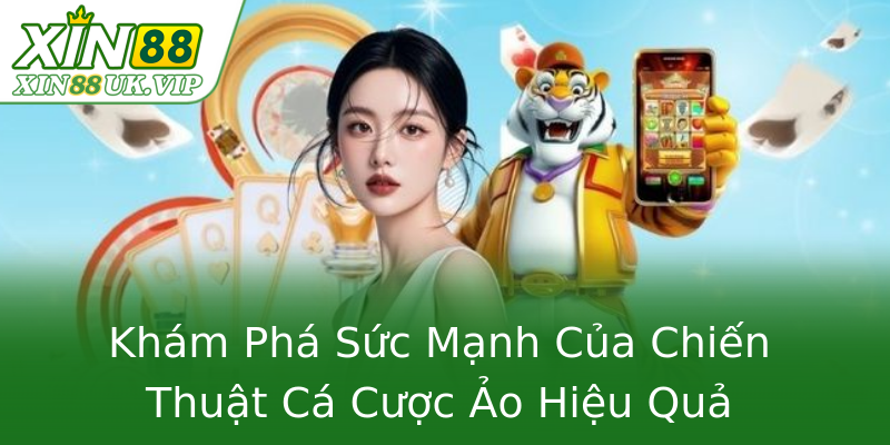 Khám Phá Sức Mạnh Của Chiến Thuật Cá Cược Ảo Hiệu Quả Khám Phá Sức Mạnh Của Chiến Thuật Cá Cược Ảo Hiệu Quả