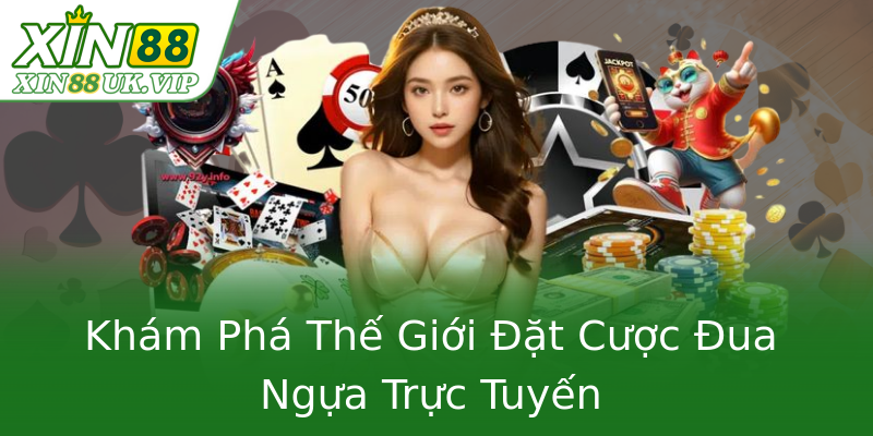 Khám Phá Thế Giới Đặt Cược Đua Ngựa Trực Tuyến Khám Phá Thế Giới Đặt Cược Đua Ngựa Trực Tuyến