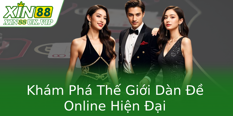 Khám Phá Thế Giới Dàn Đề Online Hiện Đại Khám Phá Thế Giới Dàn Đề Online Hiện Đại