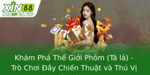 Khám Phá Thế Giới Phỏm (Tá lả) - Trò Chơi Đầy Chiến Thuật và Thú Vị Trên Nền Tảng XIN88 7 Kham Pha The Gioi Phom Ta La Tro Choi Ay Chien Thuat Va Thu Vi Tren Nen Tang Xin88 1
