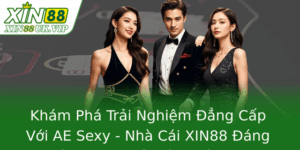 Khám Phá Trải Nghiệm Đẳng Cấp Với AE Sexy - Nhà Cái XIN88 Đáng Tin Cậy Cho Người Yêu Thích Game Casino Trực Tuyến 3 Kham Pha Trai Nghiem Ang Cap Voi Ae Sexy Nha Cai Xin88 Ang Tin Cay Cho Nguoi Yeu Thich Game Casino T 2