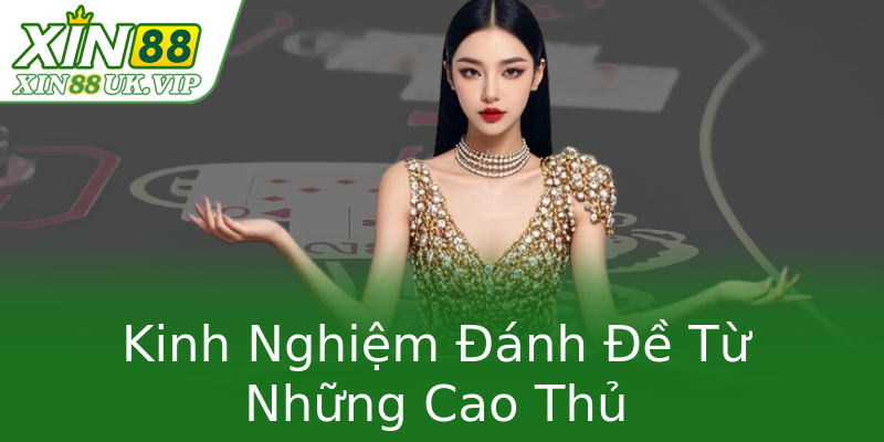 Kinh Nghiệm Đánh Đề Từ Những Cao Thủ Kinh Nghiệm Đánh Đề Từ Những Cao Thủ