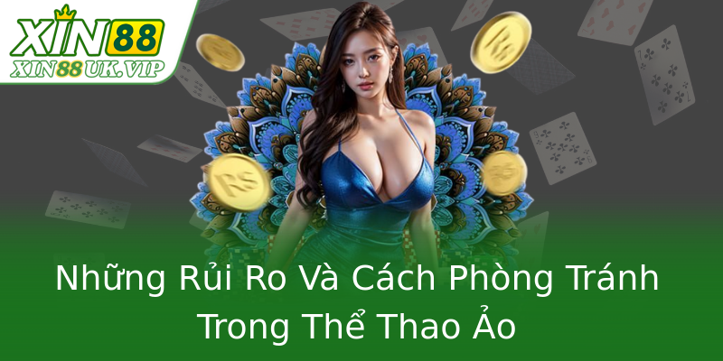 Những Rủi Ro Và Cách Phòng Tránh Trong Thể Thao Ảo Những Rủi Ro Và Cách Phòng Tránh Trong Thể Thao Ảo