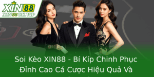 Soi Kèo XIN88 - Bí Kíp Chinh Phục Đỉnh Cao Cá Cược Hiệu Quả Và Chính Xác 4 Soi Keo Xin88 Bi Kip Chinh Phuc Inh Cao Ca Cuoc Hieu Qua Va Chinh Xac