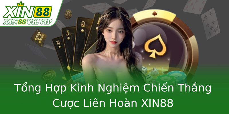 Tổng Hợp Kinh Nghiệm Chiến Thắng Cược Liên Hoàn XIN88 Tổng Hợp Kinh Nghiệm Chiến Thắng Cược Liên Hoàn XIN88
