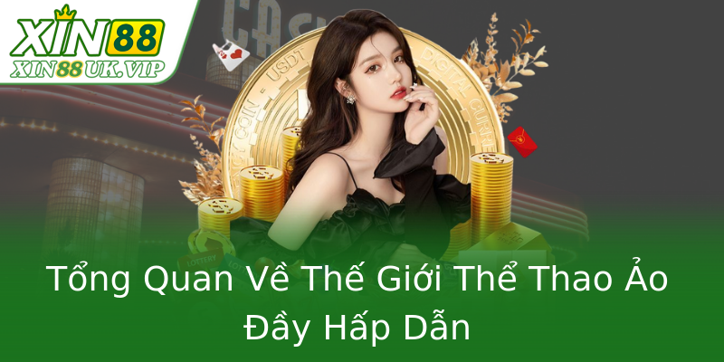 Tổng Quan Về Thế Giới Thể Thao Ảo Đầy Hấp Dẫn Tổng Quan Về Thế Giới Thể Thao Ảo Đầy Hấp Dẫn