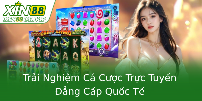 Trải Nghiệm Cá Cược Trực Tuyến Đẳng Cấp Quốc Tế Trải Nghiệm Cá Cược Trực Tuyến Đẳng Cấp Quốc Tế