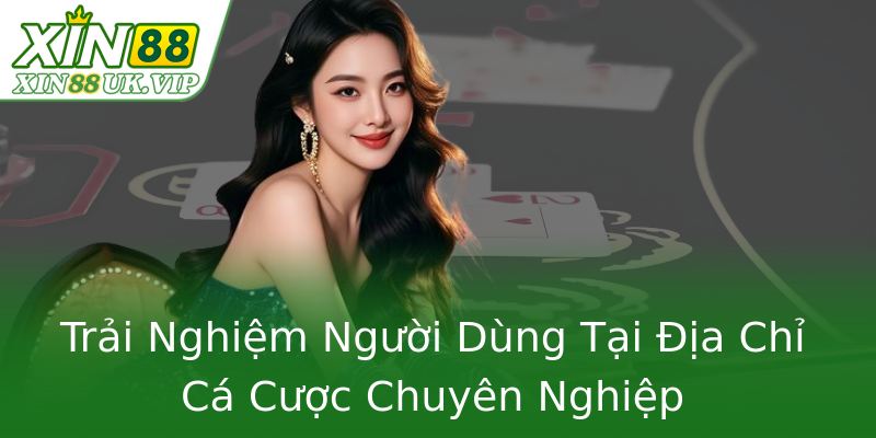 Trải Nghiệm Người Dùng Tại Địa Chỉ Cá Cược Chuyên Nghiệp Trải Nghiệm Người Dùng Tại Địa Chỉ Cá Cược Chuyên Nghiệp