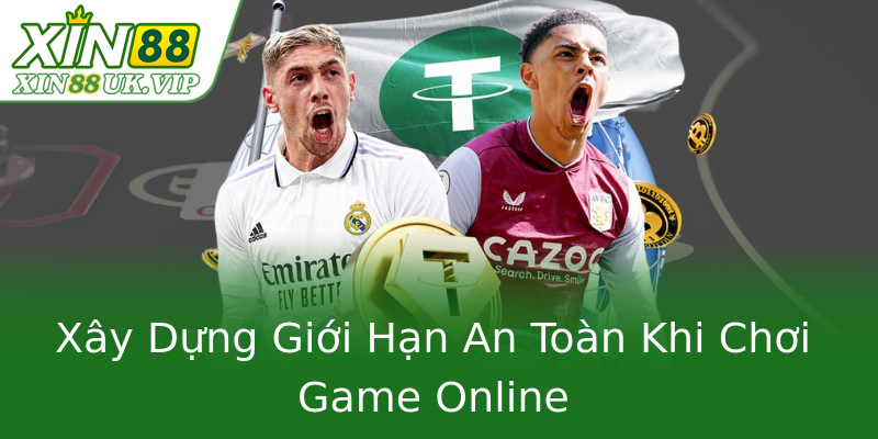 Xây Dựng Giới Hạn An Toàn Khi Chơi Game Online Xây Dựng Giới Hạn An Toàn Khi Chơi Game Online