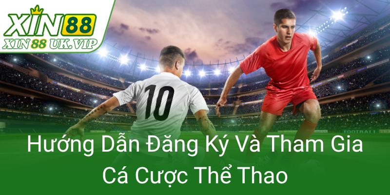 Huong Dan Dang Ky Va Tham Gia Ca Cuoc The Thao0