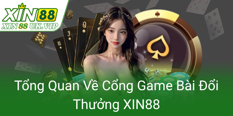 Tong Quan Ve Cong Game Bai Doi Thuong Xin880